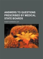 Answers to questions prescribed by medical state boards,1458816419,9781458816412
