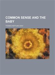 Common sense and the baby,1151391123,9781151391124