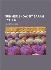 Summer Snow, by Sarah Tytler,1150487305,9781150487309