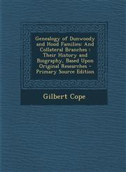 Genealogy of Dunwoody and Hood Families And Collateral Branches: Their History and Biography, Based Upon Original Researches - Primary Source Edition,1294630229,9781294630227