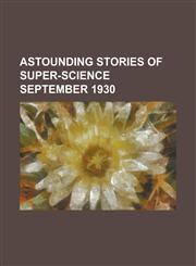 Astounding Stories of Super-Science September 1930,115381787X,9781153817875