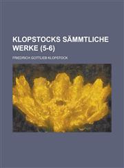 Klopstocks Sammtliche Werke (5-6 ),1234875446,9781234875442