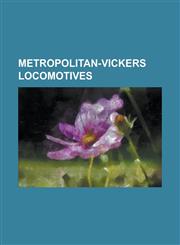 Metropolitan-Vickers Locomotives British Rail 18100, British Rail Class 28, British Rail Class 76, British Rail Class 77, British Rail Class 80, Brit,1230828265,9781230828268