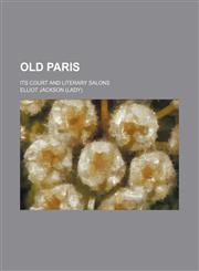 Old Paris (Volume 1); its court and literary salons,1151092371,9781151092373
