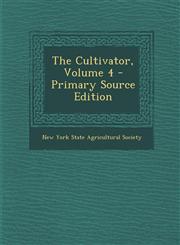 Cultivator, Volume 4,1289481350,9781289481353