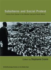 Subalterns and Social Protest (Soas/Routledge Studies on the Middle East),0415423554,9780415423557