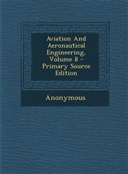 Aviation And Aeronautical Engineering, Volume 8 - Primary Source Edition,1294059211,9781294059219