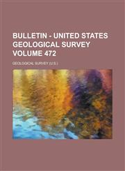 Bulletin - United States Geological Survey Volume 472,1236968182,9781236968180