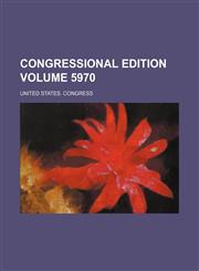 Congressional edition Volume 5970,123643708X,9781236437082