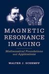 Magnetic Resonance Imaging Mathematical Foundations and Applications,0471167363,9780471167365