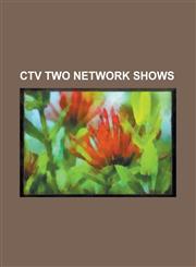 CTV Two Network Shows Alice, I Think (TV Series), a Morning, a News (TV Series), Bravo!fact Presents, Careers TV, Comedy Inc. (Canadian Tele,123077243X,9781230772431