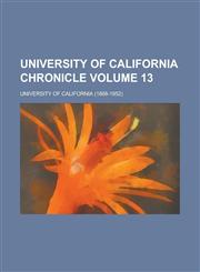 University of California Chronicle Volume 13,1155113152,9781155113159