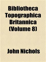 Bibliotheca Topographica Britannica (Volume 8),1153358263,9781153358262