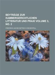 Beyträge zur Kammergerichtlichen Litteratur und Praxi Volume 3, no. 2,1130751678,9781130751673