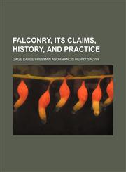 Falconry, Its Claims, History, and Practice,1150872578,9781150872570