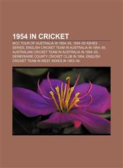 1954 in cricket MCC tour of Australia in 1954-55, 1954-55 Ashes series, English cricket team in Australia in 1954-55,115560850X,9781155608501