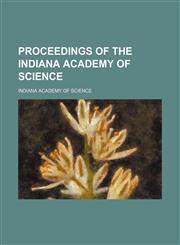 Proceedings of the Indiana Academy of Science (Volume 1-3),1150696826,9781150696824