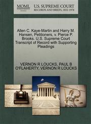 Allen C. Kaye-Martin and Harry M. Hansen, Petitioners, v. Pierce P. Brooks. U.S. Supreme Court Transcript of Record with Supporting Pleadings,1270449230,9781270449232