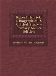 Robert Herrick; A Biographical & Critical Study - Primary Source Edition,1289475873,9781289475871