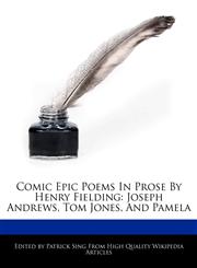 Comic Epic Poems In Prose By Henry Fielding Joseph Andrews, Tom Jones, And Pamela,1276162235,9781276162234