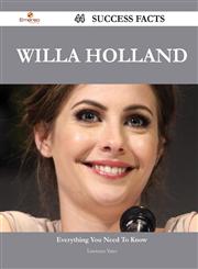 Willa Holland 44 Success Facts - Everything You Need to Know about Willa Holland,1488554250,9781488554254