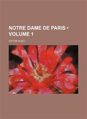 Notre Dame de Paris (Volume 1),1154197751,9781154197754