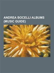 Andrea Bocelli Albums (Music Guide) Amore (Andrea Bocelli Album), Andrea (Andrea Bocelli Album), Aria: The Opera Album, Bocelli (Album), Carmen: Duet,1230559299,9781230559292