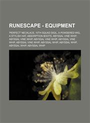 RuneScape - Equipment 'perfect' necklace, 10th squad sigil, A powdered wig, A stylish hat, Absorption boots, Abyssal vine whip, Abyssal vine whip, Abyssal vine whip, Abyssal vine whip, Abyssal vine whip, Abyssal whip, Abyssal whip, Abyssal whip, Abyssal,1234656345,9781234656348