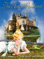 The Magic Heart Pendant A Princess' Search for True Love Resplendent,1432780034,9781432780036