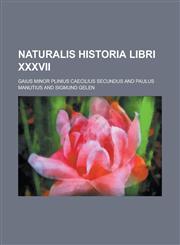 Naturalis historia libri XXXVII,1234428261,9781234428266