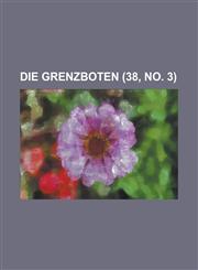 Die Grenzboten (38, No. 3),1234508370,9781234508371