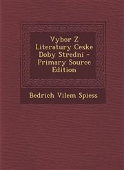 Vybor Z Literatury Ceske Doby Stredni - Primary Source Edition,1295653192,9781295653195