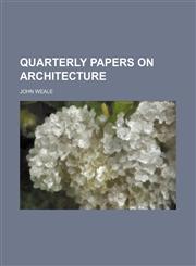 Quarterly papers on architecture (Volume 1),115058601X,9781150586019
