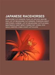 Japanese racehorses Melbourne Cup winners, Phar Lap, Archer, Makybe Diva, List of Melbourne Cup winners, Poseidon, Might and Power, Carbine,1157438598,9781157438595