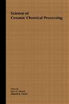 Science of Ceramic Chemical Processing 1st Edition,0471826456,9780471826453