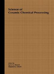 Science of Ceramic Chemical Processing 1st Edition,0471826456,9780471826453