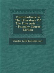 Contributions To The Literature Of The Fine Arts...... - Primary Source Edition,1294078283,9781294078289