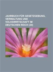 Jahrbuch Fur Gesetzgebung, Verwaltung Und Volkswirtschaft Im Deutschen Reich (20 ),123456288X,9781234562885
