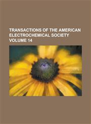 Transactions of the American Electrochemical Society Volume 14,1234224275,9781234224271