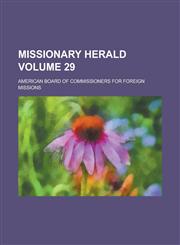 Missionary Herald Volume 29,123008438X,9781230084381