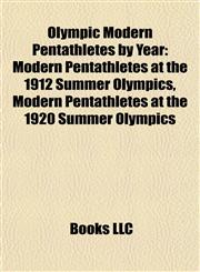 Olympic Modern Pentathletes by Year Modern Pentathletes at the 1912 Summer Olympics, Modern Pentathletes at the 1920 Summer Olympics,1157897827,9781157897828