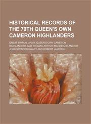 Historical Records of the 79th Queen's Own Cameron Highlanders,115026201X,9781150262012