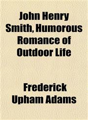 John Henry Smith, Humorous Romance of Outdoor Life,1152352997,9781152352995