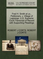 Fred H. Smith et ux., Petitioners, v. Village of Lagrange. U.S. Supreme Court Transcript of Record with Supporting Pleadings,1270678434,9781270678434