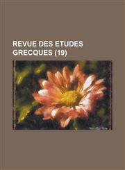 Revue Des Etudes Grecques (19 ),1234627264,9781234627263