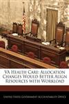 VA Health Care Allocation Changes Would Better Align Resources with Workload,1240679599,9781240679591