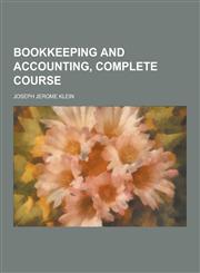 Bookkeeping and Accounting, Complete Course,1230461124,9781230461120