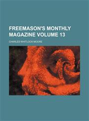 Freemason's monthly magazine Volume 13,1154323722,9781154323726