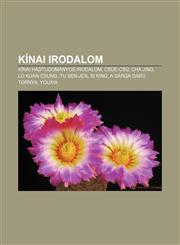 Kinai Irodalom Kinai Hadtudomanyos Irodalom, Csue-CSU, Cha Jing, Lo Kuan-Csung, Tu Sen-Jen, Si King, a Sarga Daru Tornya, Youxia,123288653X,9781232886532