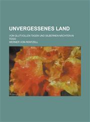Unvergessenes Land; Von Glutvollen Tagen Und Silbernen Nachten in Togo,1155045904,9781155045900